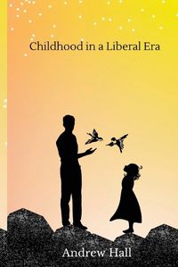 Cover image for Childhood in a Liberal Era