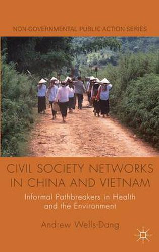 Cover image for Civil Society Networks in China and Vietnam: Informal Pathbreakers in Health and the Environment