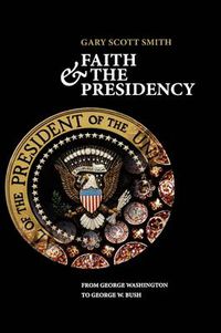 Cover image for Faith and the Presidency: From George Washington to George W. Bush