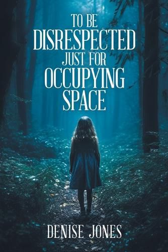 Cover image for To Be Disrespected Just for Occupying Space