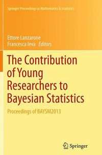 Cover image for The Contribution of Young Researchers to Bayesian Statistics: Proceedings of BAYSM2013