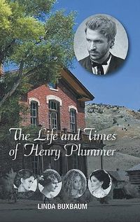 Cover image for The Life and Times of Henry Plummer