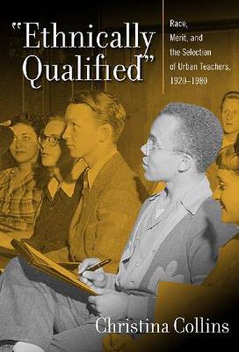 Cover image for Ethnically Qualified: Race, Merit and the Selection of Urban Teachers