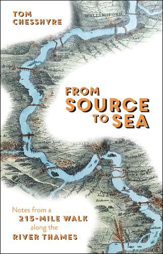 Cover image for From Source to Sea: Notes from a 215-Mile Walk Along the River Thames