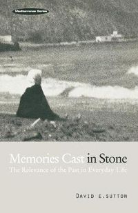 Cover image for Memories Cast in Stone: The Relevance of the Past in Everyday Life