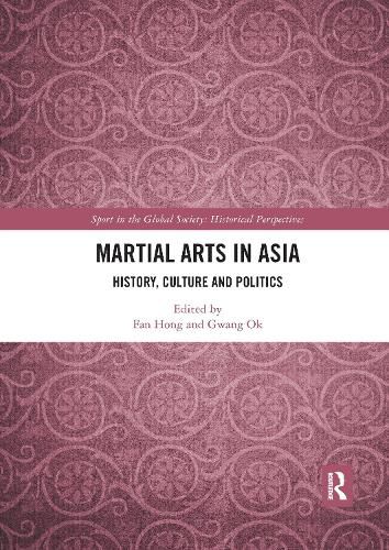 Cover image for Martial Arts in Asia: History, Culture and Politics