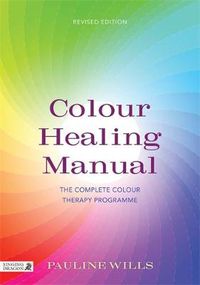 Cover image for Colour Healing Manual: The Complete Colour Therapy Programme