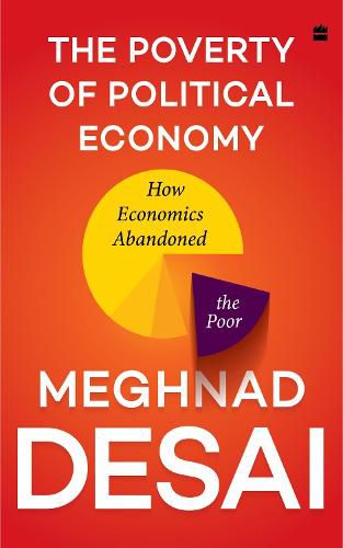 Cover image for The Poverty Of Political Economy: How Economics Abandoned the Poor