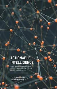 Cover image for Actionable Intelligence: Using Integrated Data Systems to Achieve a More Effective, Efficient, and Ethical Government