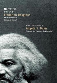 Cover image for Narrative of the Life of Frederick Douglass, an American Slave, Written by Himself: A New Critical Edition by Angela Y. Davis