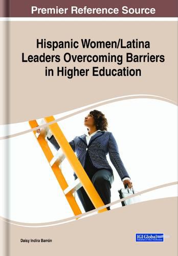 Cover image for Hispanic Women/Latina Leaders Overcoming Barriers in Higher Education