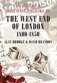 Cover image for Murders & Misdemeanours in The West End of London 1800-1850