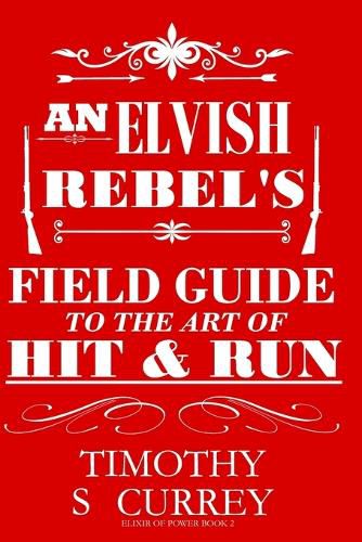 Cover image for An Elvish Rebel's Field Guide to the Art of Hit & Run