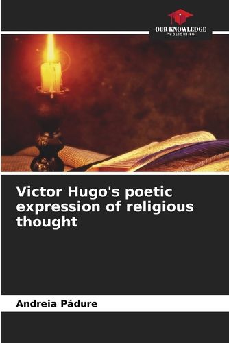 Victor Hugo's poetic expression of religious thought