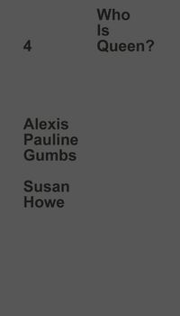 Cover image for Who Is Queen? 4: Alexis Pauline Gumbs, Susan Howe