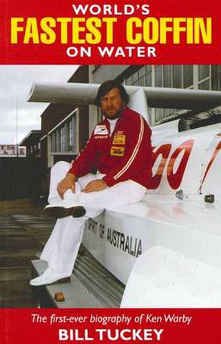 Cover image for World's Fastest Coffin on Water: A biography of Ken Warby