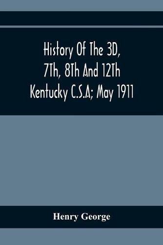 Cover image for History Of The 3D, 7Th, 8Th And 12Th Kentucky C.S.A; May 1911