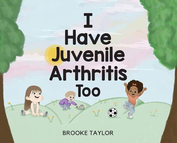 Cover image for I Have Juvenile Arthritis Too