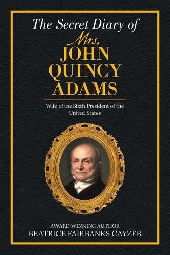 Cover image for The Secret Diary of Mrs. John Quincy Adams