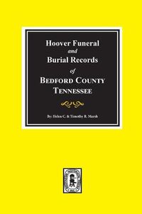 Cover image for Hoover Funeral and Burial Records of Bedford County, Tennessee