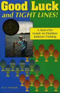 Cover image for Good Luck and Tight Lines: A Sure-Fire Guide to Florida's Inshore Fishing