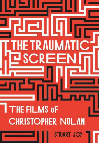 The Traumatic Screen: The Films of Christopher Nolan