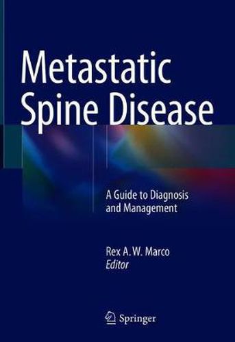 Cover image for Metastatic Spine Disease: A Guide to Diagnosis and Management