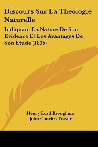Cover image for Discours Sur La Theologie Naturelle: Indiquant La Nature de Son Evidence Et Les Avantages de Son Etude (1835)