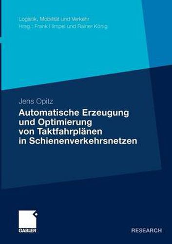 Cover image for Automatische Erzeugung Und Optimierung Von Taktfahrplanen in Schienenverkehrsnetzen