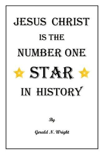 Cover image for Jesus Christ Is the Number One Star of History