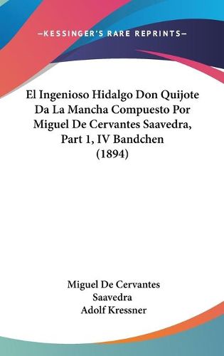 Cover image for El Ingenioso Hidalgo Don Quijote Da La Mancha Compuesto Por Miguel de Cervantes Saavedra, Part 1, IV Bandchen (1894)