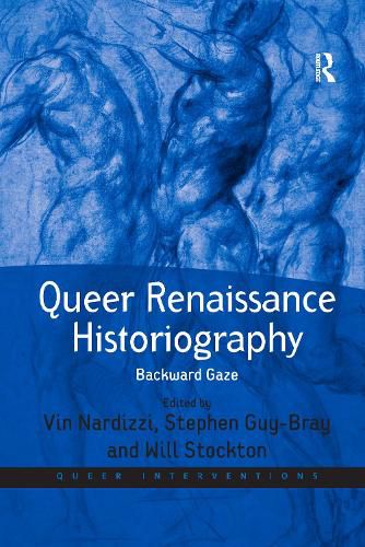 Queer Renaissance Historiography: Backward Gaze