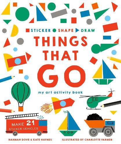 Sticker, Shape, Draw: Things that Go: My Art Activity Book