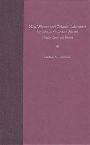 Cover image for New Woman and Colonial Adventure Fiction in Victorian Britain: Gender, Genre and Empire