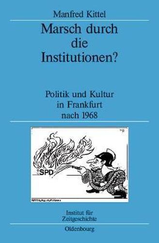 Cover image for Marsch Durch Die Institutionen?: Politik Und Kultur in Frankfurt Nach 1968