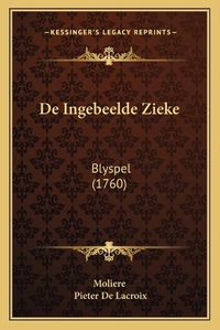 Cover image for de Ingebeelde Zieke: Blyspel (1760)