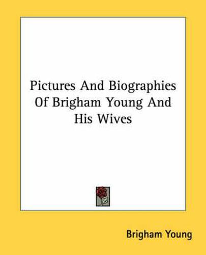 Cover image for Pictures and Biographies of Brigham Young and His Wives
