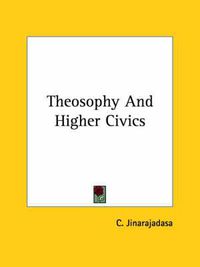 Cover image for Theosophy and Higher Civics