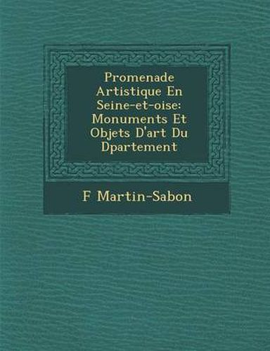 Promenade Artistique En Seine-Et-Oise: Monuments Et Objets D'Art Du D Partement