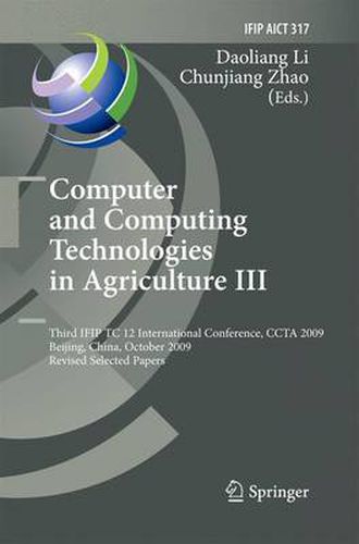 Cover image for Computer and Computing Technologies in Agriculture III: Third IFIP TC 12 International Conference, CCTA 2009, Beijing, China, October 14-17, 2009, Revised Selected Papers