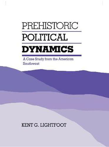 Cover image for Prehistoric Political Dynamics: A Case Study from the American Southwest