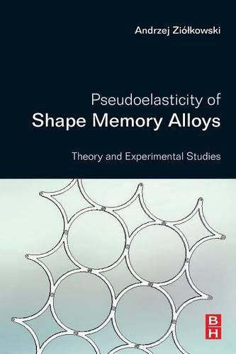 Cover image for Pseudoelasticity of Shape Memory Alloys: Theory and Experimental Studies