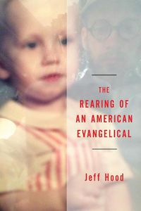 Cover image for The Rearing of an American Evangelical