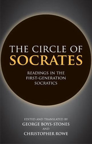 The Circle of Socrates: Readings in the First-Generation Socratics