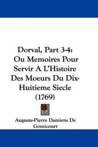 Cover image for Dorval, Part 3-4: Ou Memoires Pour Servir A L'Histoire Des Moeurs Du Dix-Huitieme Siecle (1769)