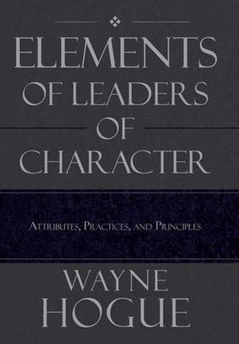 Cover image for Elements of Leaders of Character: Attributes, Practices, and Principles