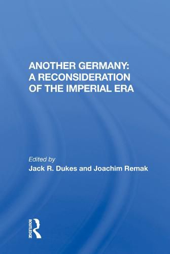Cover image for Another Germany: A Reconsideration of the Imperial Era: A Reconsideration Of The Imperial Era