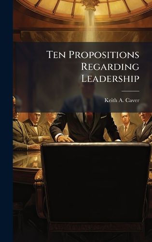 Cover image for Ten Propositions Regarding Leadership
