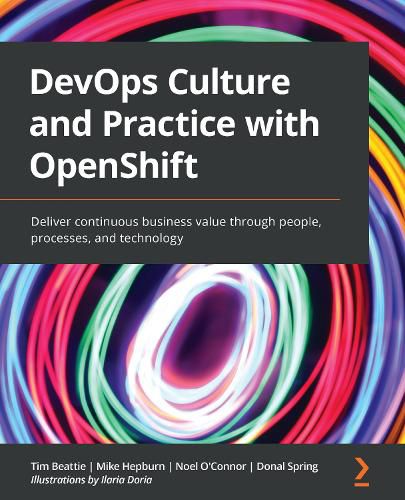 Cover image for DevOps Culture and Practice with OpenShift: Deliver continuous business value through people, processes, and technology