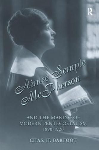 Cover image for Aimee Semple McPherson and the Making of Modern Pentecostalism, 1890-1926